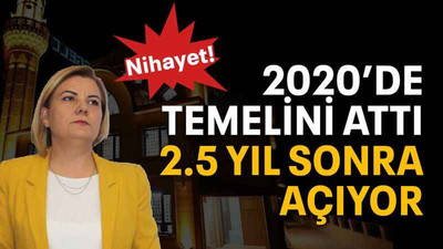 2020’de temelini attı 2.5 yıl sonra açıyor